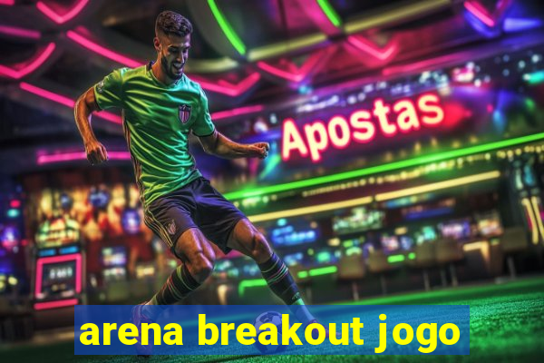 arena breakout jogo